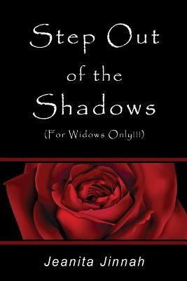 Step Out of the Shadows (For Widows Only!!!)(TM) by Jinnah, Jeanita
