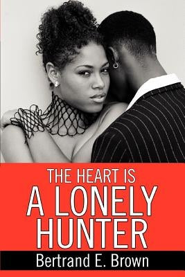 The Heart is a Lonely Hunter by Brown, Bertrand E.