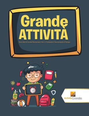 Grande Attività: Terzi Libri di Scuola Elementare Vol. 2 Contando E Raccontando il Tempo by Activity Crusades