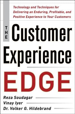 The Customer Experience Edge: Technology and Techniques for Delivering an Enduring, Profitable and Positive Experience to Your Customers by Hildebrand, Volker