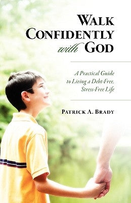 Walk Confidently with God by Brady, Patrick A.