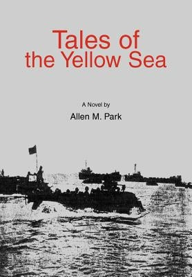 Tales of the Yellow Sea by Park, Allen M.