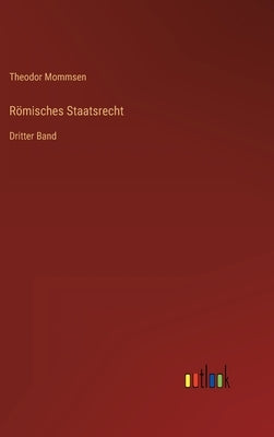 Römisches Staatsrecht: Dritter Band by Mommsen, Theodor