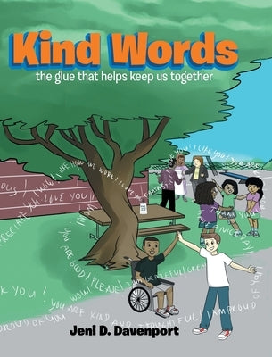 Kind Words: the glue that helps keep us together by Davenport, Jeni D.