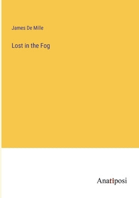 Lost in the Fog by De Mille, James