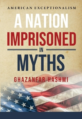 A Nation Imprisoned in Myths by Hashmi, Ghazanfar
