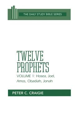 Hosea, Joel, Amos, Obadiah, and Jonah by Craigie, Peter C.