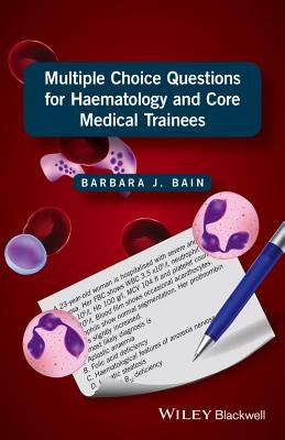 Multiple Choice Questions for Haematology andCore Medical Trainees / P by Bain, Barbara J.