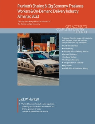 Plunkett's Sharing & Gig Economy, Freelance Workers & On-Demand Delivery Industry Almanac 2023: Sharing & Gig Economy, Freelance Workers & On-Demand D by Plunkett, Jack W.