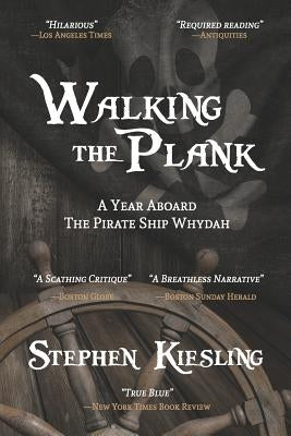 Walking the Plank: A Year Aboard the Pirate Ship Whydah by Kiesling, Stephen