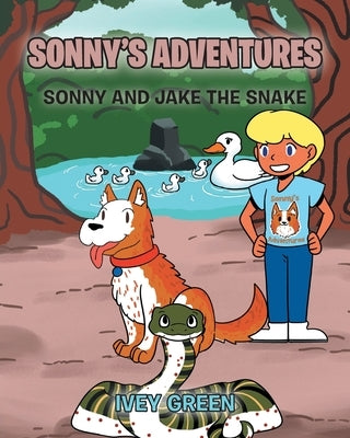 Sonny's Adventures: Sonny and Jake the Snake by Green, Ivey
