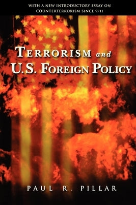 Terrorism and U.S. Foreign Policy by Pillar, Paul R.