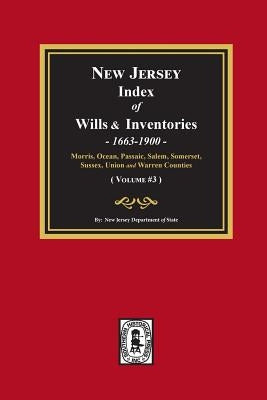 New Jersey Index of Wills and Inventories, 1663-1900. (Volume #3) by Of State, New Jersey Department