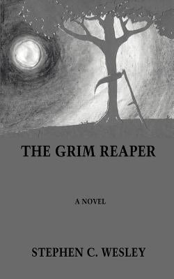 The Grim Reaper by Wesley, Stephen C.