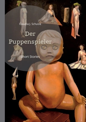 Der Puppenspieler: Short Stories by Schulze, Claudia J.