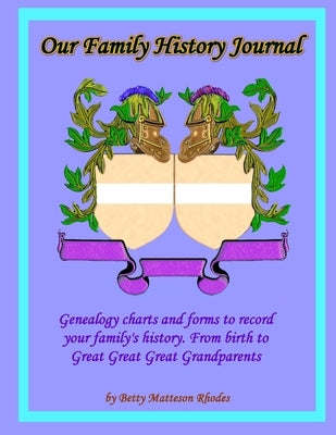 Our Family History Journal by Rhodes, Betty Matteson