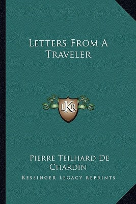 Letters from a Traveler by De Chardin, Pierre Teilhard