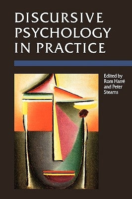 Discursive Psychology in Practice by Harre, Rom