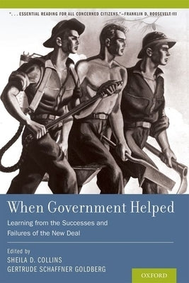 When Government Helped: Learning from the Successes and Failures of the New Deal by Collins, Sheila D.