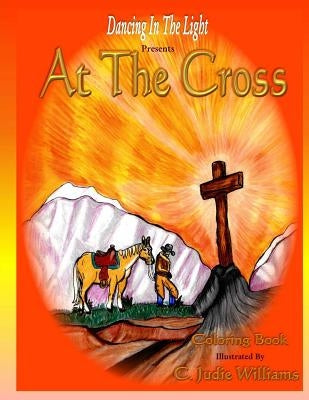 At The Cross: Coloring Book by Williams, C. Judie