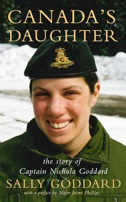 Canada's Daughter: The Story of Nichola Goddard by Phillips MMM, Jaime
