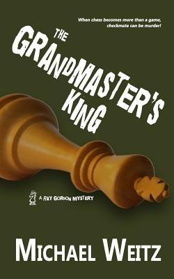 The Grandmaster's King by Weitz, Michael