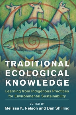 Traditional Ecological Knowledge by Nelson, Melissa K.