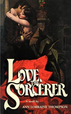 Love the Sorcerer by Thompson, Ann Lorraine