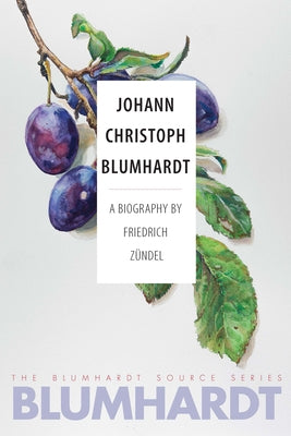 Johann Christoph Blumhardt: A Biography by Zündel, Friedrich
