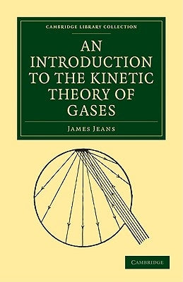 An Introduction to the Kinetic Theory of Gases by Jeans, James