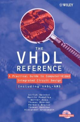 The VHDL Reference: A Practical Guide to Computer-Aided Integrated Circuit Design Including Vhdl-Ams [With] VHDL-Ams by Braisz, Herbert