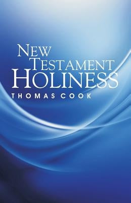 New Testament Holiness by Cook, Thomas