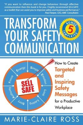 Transform your Safety Communication: How to Craft Targeted and Inspiring Messages for a Productive Workplace by Ross, Marie-Claire