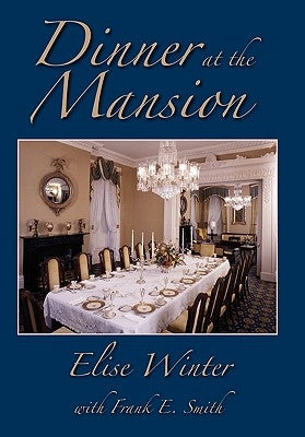 Dinner at the Mansion by Winter, Elise V.