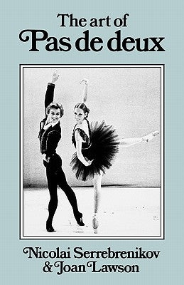 The Art of Pas de Deux by Serrebrenikov, Nicolai