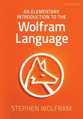 An Elementary Introduction to the Wolfram Language by Wolfram, Stephen