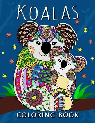 Koala Coloring Book: Stress-relief Adults Coloring Book For Grown-ups by Koala Coloring Book