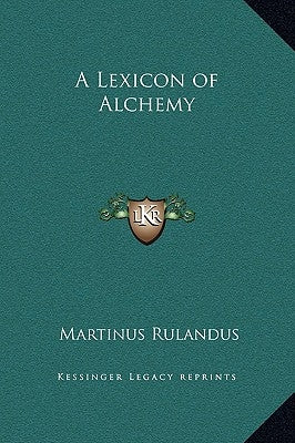 A Lexicon of Alchemy by Rulandus, Martinus