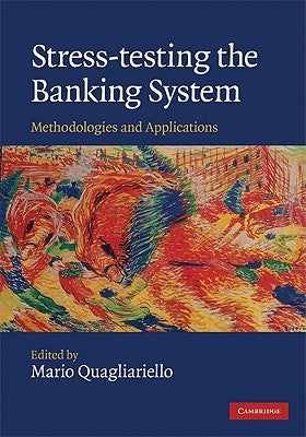 Stress-Testing the Banking System: Methodologies and Applications by Quagliariello, Mario