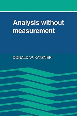 Analysis Without Measurement by Katzner, Donald W.