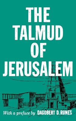 The Talmud of Jerusalem by Runes, Dagobert D.