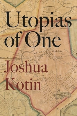 Utopias of One by Kotin, Joshua