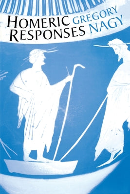 Homeric Responses by Nagy, Gregory