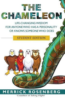 The Chameleon: Life-Changing Wisdom for Anyone Who Has a Personality or Knows Someone Who Does Student Edition by Rosenberg, Merrick