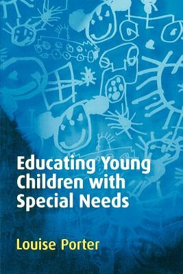 Educating Young Children with Special Needs by Porter, Louise
