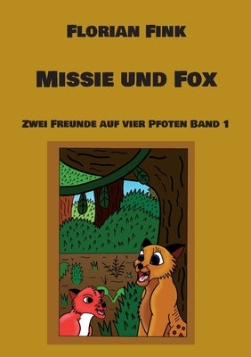 Missie und Fox: Zwei Freunde auf vier Pfoten Band 1 by Fink, Florian