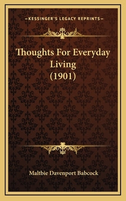 Thoughts for Everyday Living (1901) by Babcock, Maltbie Davenport