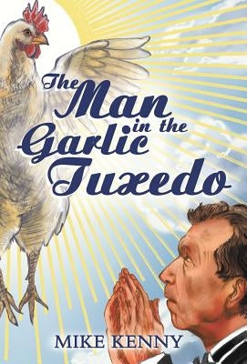 The Man in the Garlic Tuxedo by Kenny, Mike