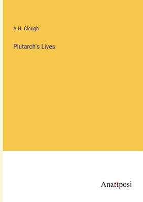 Plutarch's Lives by Clough, A. H.