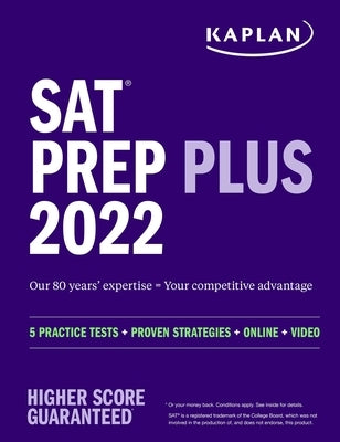 SAT Prep Plus 2022: 5 Practice Tests + Proven Strategies + Online + Video by Kaplan Test Prep